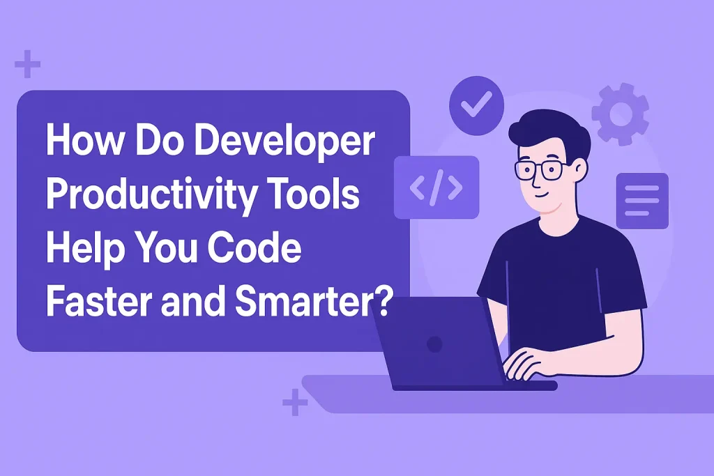 Developer Productivity Tools