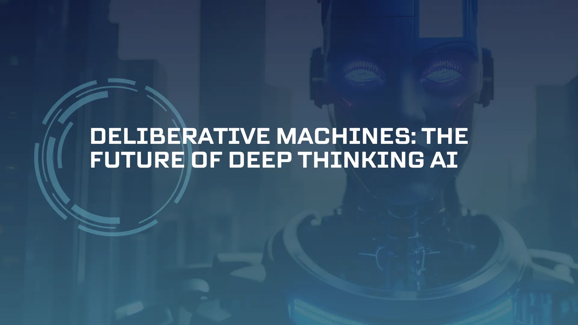 Deliberative Machines