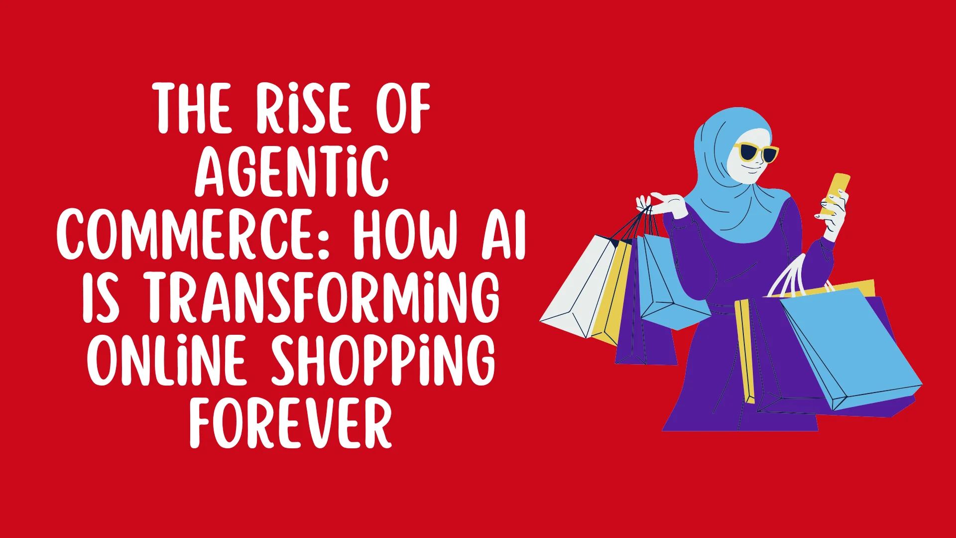 The Rise of Agentic Commerce: How AI Is Transforming Online Shopping Forever