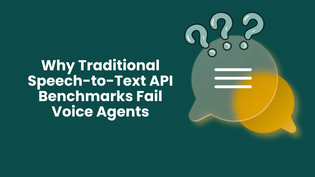 Why Traditional Speech-to-Text API Benchmarks Fail Voice Agents